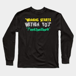 Winning Starts Within You"Footballers" Black Long Sleeve T-Shirt